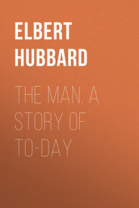 Книга The Man. A Story of To-day