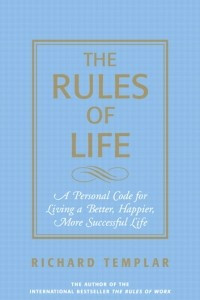 Книга The Rules of Life: A Personal Code for Living a Better, Happier, More Successful Life