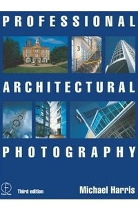 Книга Professional Architectural Photography, Third Edition