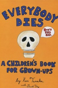 Книга Everybody Dies: A Children's Book for Grown-ups