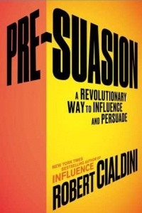 Книга Pre-Suasion: A Revolutionary Way to Influence and Persuade