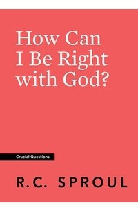 Книга How Can I Be Right with God?