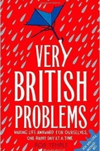 Книга Very British Problems: Making Life Awkward for Ourselves, One Rainy Day at a Time