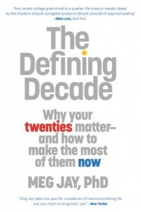 Книга The Defining Decade: Why Your Twenties Matter and How to Make the Most of Them Now