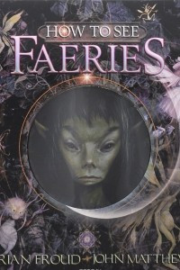 Книга How To See Faeries