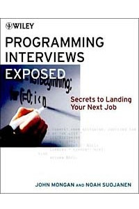 Книга Programming Interviews Exposed: Secrets to Landing Your Next Job