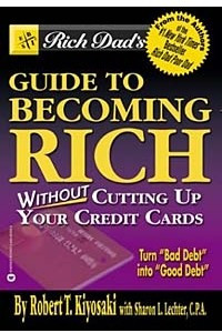 Книга Rich Dad's Guide to Becoming Rich... Without Cutting Up Your Credit Cards