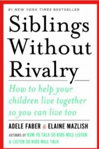 Книга Siblings Without Rivalry: How to Help Your Children Live Together So You Can Live Too