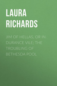 Книга Jim of Hellas, or In Durance Vile; The Troubling of Bethesda Pool