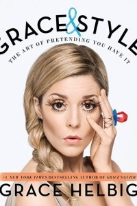 Книга Grace & Style: The Art of Pretending You Have It