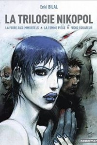 Книга La Trilogie Nikopol : Tome 1, La foire aux immortels ; Tome 2, La femme piege ; Tome 3, Froid equateur