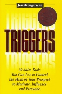 Книга Triggers: 30 Sales Tools you can use to Control the Mind of your Prospect to Motivate, Influence and Persuade