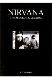 Книга Nirvana : The Complete Recording Sessions