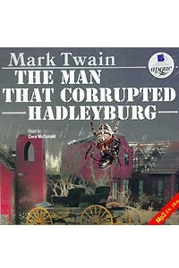 Книга The Man that Corrupted Hadleyburg